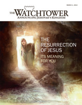March 2013 | The Resurrection of Jesus​—Its Meaning for You