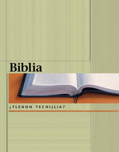 Biblia ¿tlenon techijlia?