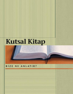 Kutsal Kitap Bize Ne Anlatır?