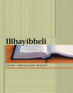 IBhayibheli​—Uyini Umyalezo Walo?