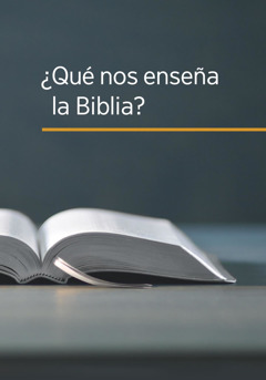 ¿Qué nos enseña la Biblia?