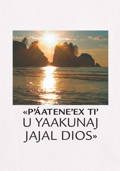 «Pʼáateneʼex tiʼ u yaakunaj Jajal Dios»