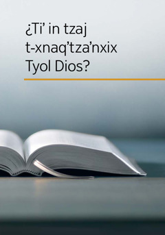 ¿Tiʼ in tzaj t-xnaqʼtzaʼn Tyol Dios qe?