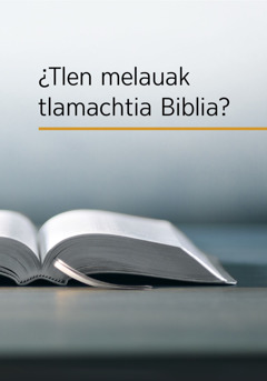 ¿Tlen melauak tlamachtia Biblia?