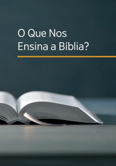 O Que Nos Ensina A Bíblia?