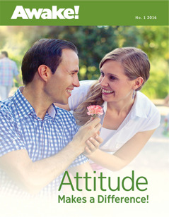 Awake! magazine, No. 1 2016 | Attitude Makes a Difference!