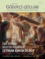 «Gözətçi qülləsi» jurnalı, № 2, 2016 | İsa Məsihin ölümü və sizin gələcəyiniz