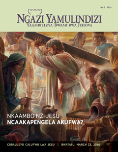 Magazini ya Ngazi Yamulindizi!, Na. 2 2016 | Nkaambo Nzi Jesu Ncaakapengela Akufwa?