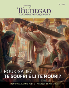 Peryodik Toudegad, No 2 2016 | Poukisa Jezi te soufri e li te mouri?