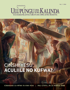 Ulupungu lwa kwa Kalinda, Na. 2 2016 | Cinshi Yesu Aculiile no Kufwa?