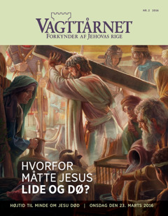 Vagttårnet, nr. 2 2016 | Hvorfor måtte Jesus lide og dø?