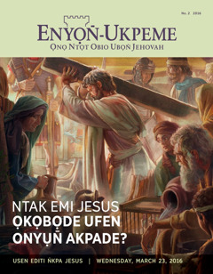 Enyọn̄-Ukpeme, No. 2 2016 | Ntak Emi Jesus Ọkọbọde Ufen Onyụn̄ Akpade?