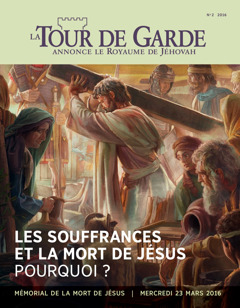 La Tour de Garde, No 2 2016 | Les souffrances et la mort de Jésus : pourquoi ?