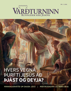 Tímaritið Varðturninn, 2. tbl. 2016 | Hvers vegna þjáðist Jesús og dó?