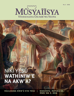 Ĩkaseti ya Mũsyaĩĩsya ya Na. 2 2016 | Nĩkĩ Yesũ Wathĩniw’e na Akw’a?