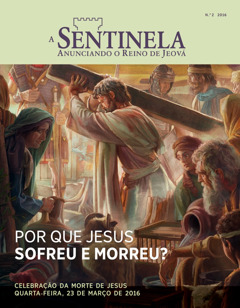 Revista A Sentinela, Nu 2 di 2016 | Porque Jesus sofreu e morreu?