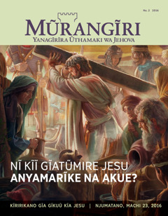 Ngathĩti ya Mũrangĩri, Na. 2 2016 | Nĩ Kĩĩ Gĩatũmire Jesu Anyamarĩke na Akue?