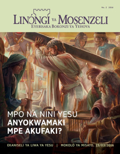 Zulunalo Linɔ́ngi ya Mosɛnzɛli, No. 2 2016 | Mpo na nini Yesu anyokwamaki mpe akufaki?