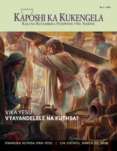 Kaposhi ka Kukengela, Na. 2 2016 | Vika Yesu Vyayandelele na Kuthsa?