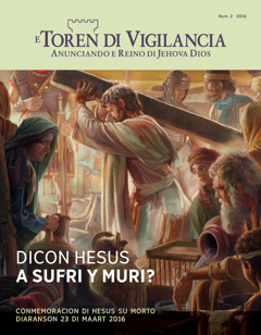 Revista E Toren di Vigilancia, Num. 2 2016 | Dicon Hesus Mester A Sufri y Muri?