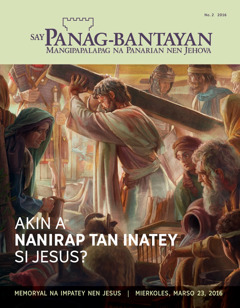 Magasin ya Say Panag-bantayan, No. 2 2016 | Akin a Nanirap tan Inatey si Jesus?