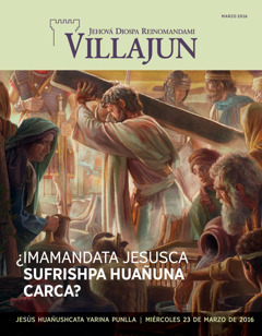 Marzo 2016 Villajun revistapa callari página | ¿Imamandata Jesusca sufrishpa huañuna carca?