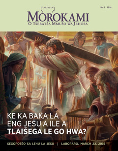 Makasine wa Morokami, No. 2 2016 | Ke ka Baka la Eng Jesu a Ile a Tlaišega le go hwa?