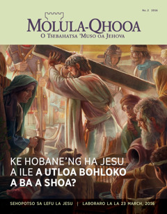 Molula-Qhooa, No. 2 2016 | Ke Hobane’ng ha Jesu a Ile a Utloa Bohloko a ba a Shoa?