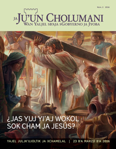 Spatik Ja Juʼun Cholumani, número 2 bʼa 2016 | ¿Jas yuj yi’aj wokol sok cham ja Jesús?