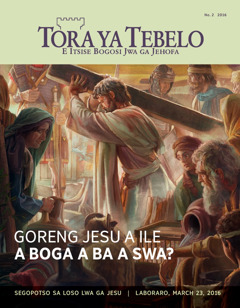 Makasine wa Tora ya Tebelo, No. 2 2016 | Goreng Jesu a Ile a Boga A ba A Swa?