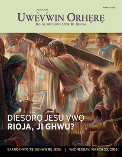 Uwevwin Orhẹrẹ, Ukeri 2 2016 | Diesorọ Jesu Vwọ Rioja, ji Ghwu?