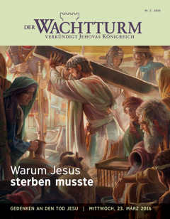 Zeitschrift Der Wachtturm, Nr. 2 2016 | Warum Jesus sterben musste