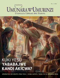 Umunara w’Umurinzi No. 2 2016 | Kuki Yesu yababajwe kandi akicwa?