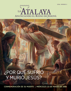 Página 1 xtuny La Atalaya, número 2 de 2016 | ¿Por qué sufrió y murió Jesús?