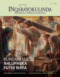 INqabayokulinda, No. 2 2016 | Kungani UJesu Ahlupheka Futhi Wafa?