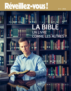 Magazinn Réveillez-Vous ! No. 2 2016 | La Bible : un livre comme les autres ?