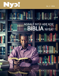 Nyɔ! magazine, No. 2 2016 | Agbalẽ Nyui Aɖe Koe Biblia Nyea?