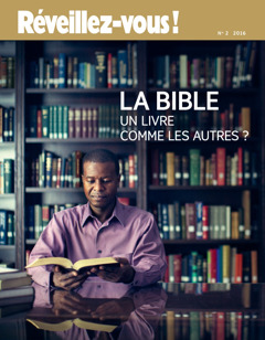 Xójlawema Réveillez-vous! No. 2 2016 | La Bible: un livre comme les autres?