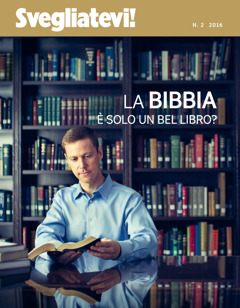 Rivista Svegliatevi!, n. 2 2016 | La Bibbia è solo un bel libro?