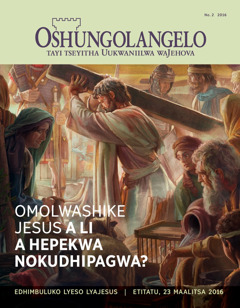 Oshifo shOshungolangelo, No. 2 2016 | Omolwashike Jesus a li a hepekwa nokudhipagwa?