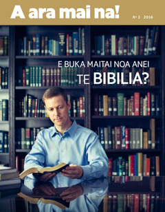 Te vea A ara mai na!, No 2 2016 | E buka matai noa anei te Biblia?