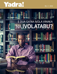 Yadra! Nb. 2 2016 | E Dua ga na iVola Vinaka na iVolatabu?