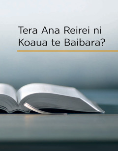 Tera Ana Reirei ni Koaua te Baibara?