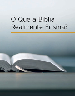 O que a Bíblia realmente ensina?