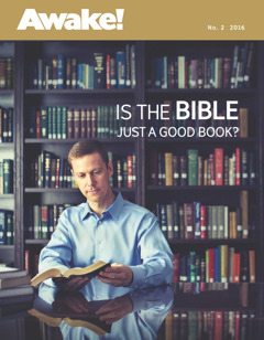 Awake! magazine, No. 2 2016 | Is the Bible Just a Good Book?