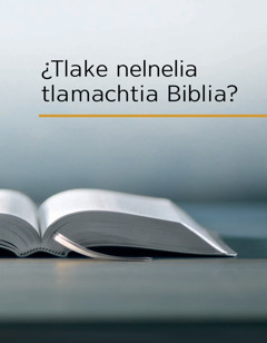 ¿Tlake nelnelia tlamachtia Biblia?