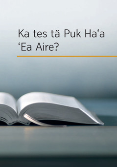 Ka Tes tӓ Puk Ha‘a ‘Ea Aire?