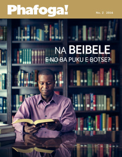 Makasine wa Phafoga! No. 2 2016 | Na Beibele e no ba Puku e Botse?