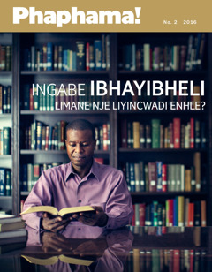 Umagazini i-Phaphama!, No. 2 2016 | Ingabe IBhayibheli Limane Nje Liyincwadi Enhle?