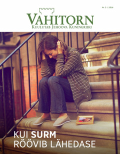 Ajakiri Vahitorn nr 3 / 2016 | Kui surm röövib lähedase